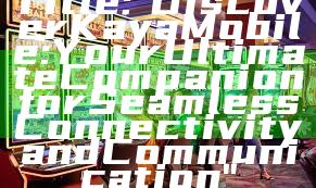 Title: "Discover Kaya Mobile: Your Ultimate Companion for Seamless Connectivity and Communication"